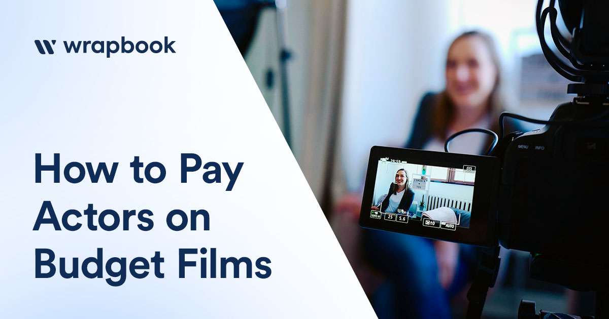 How to Pay Actors on a Low Budget Feature (Includes SAG Agreement